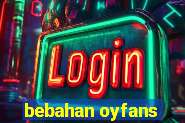 bebahan oyfans